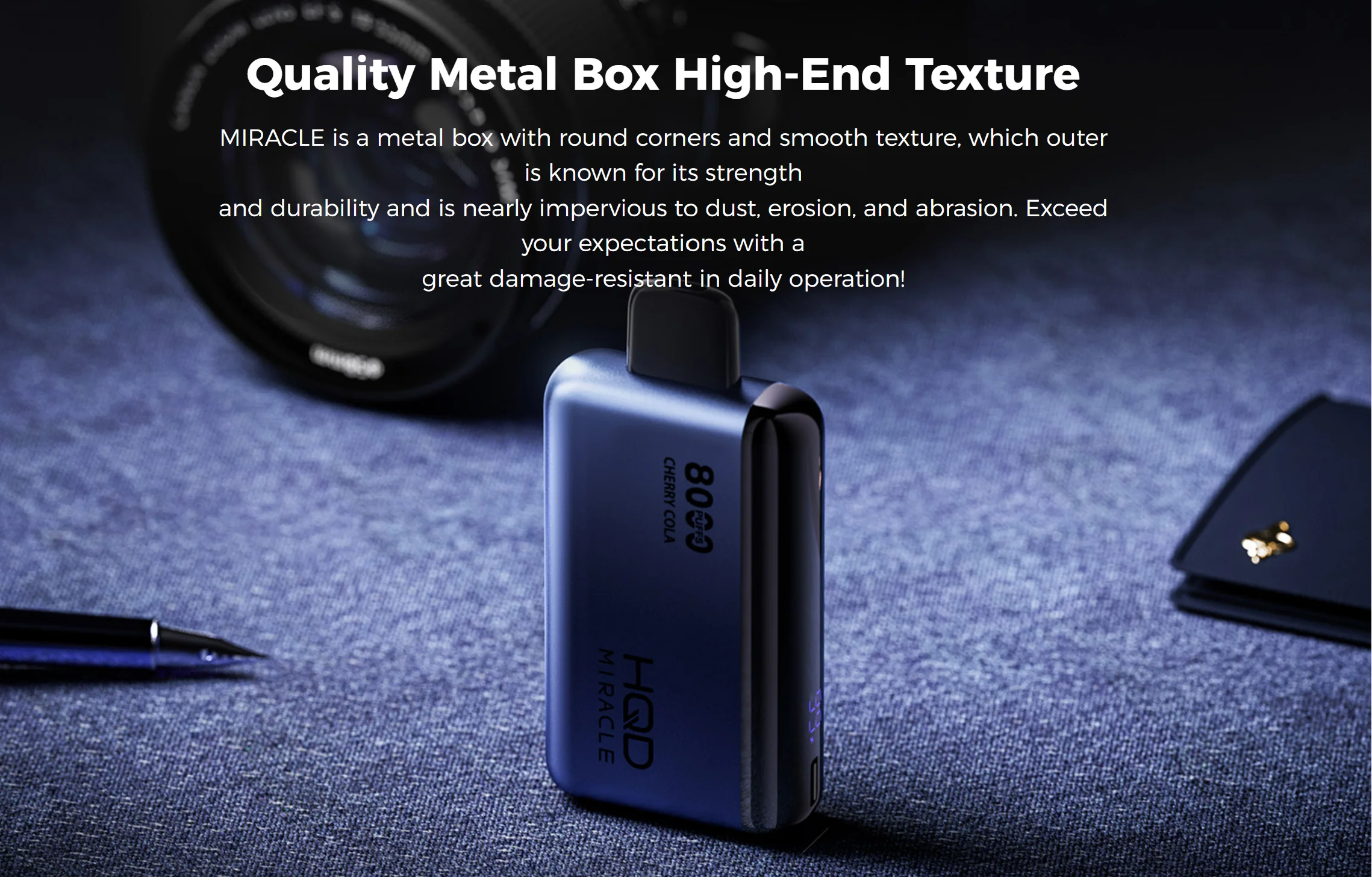 HQD Miracle High Texture metal Body